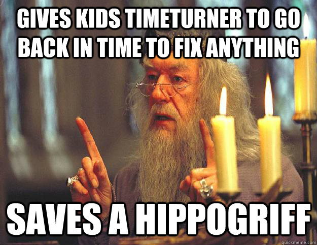 gives kids timeturner to go back in time to fix anything sav - Scumbag Dumbledore