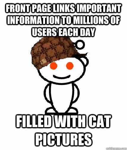 front page links important information to millions of users - Scumbag Reddit
