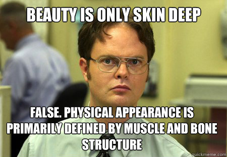 beauty is only skin deep false physical appearance is prima - Dwight