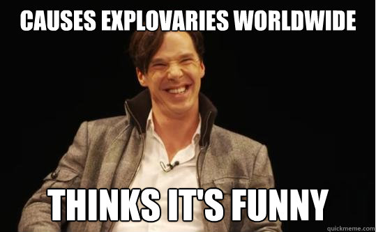 causes explovaries worldwide thinks its funny - Scumbag Cumberbatch