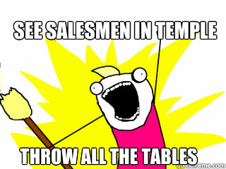 see salesmen in temple throw all the tables - All The Things