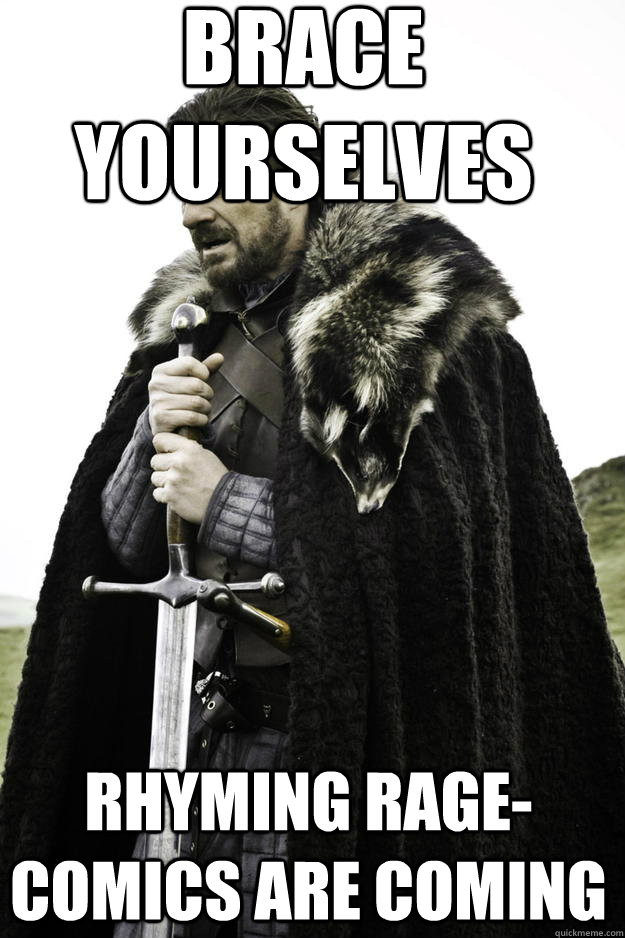 brace yourselves rhyming ragecomics are coming - Winter is coming