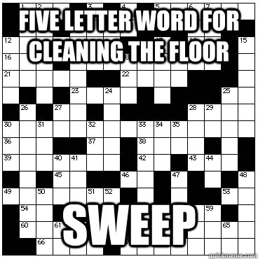five letter word for cleaning the floor sweep -