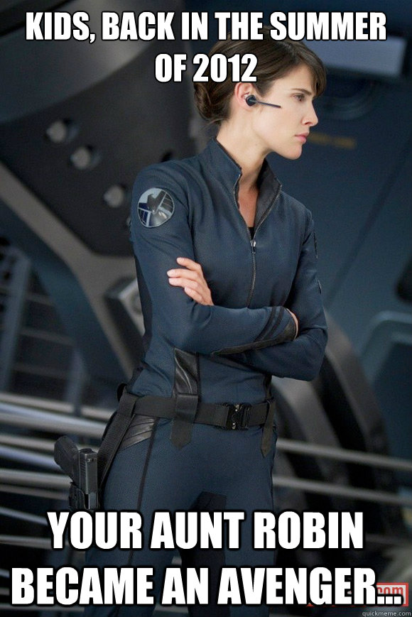 kids back in the summer of 2012 your aunt robin became an a - How I met Your mother avengers