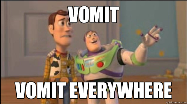 vomit vomit everywhere - buzz and woody
