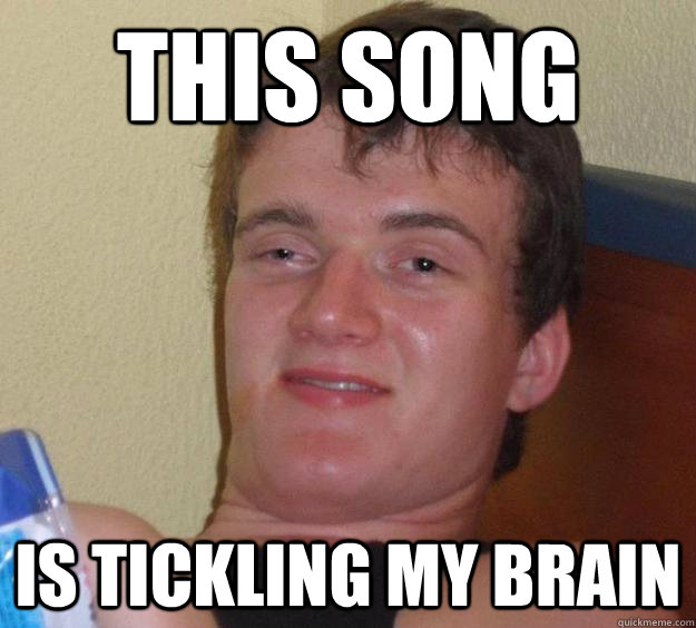 this song is tickling my brain - 10 Guy