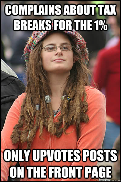 complains about tax breaks for the 1 only upvotes posts on - College Liberal