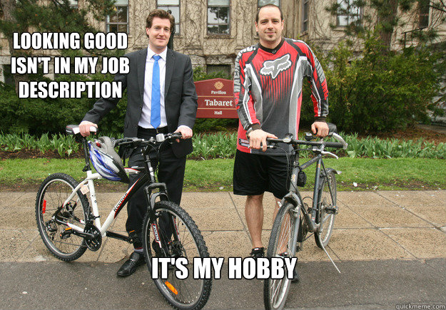 looking good isnt in my job description its my hobby -