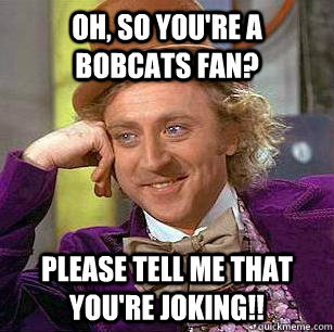 oh so youre a bobcats fan please tell me that youre joki - Marquette Basketball