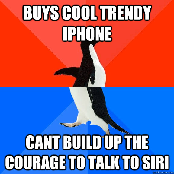buys cool trendy iphone cant build up the courage to talk to - Socially Awesome Awkward Penguin