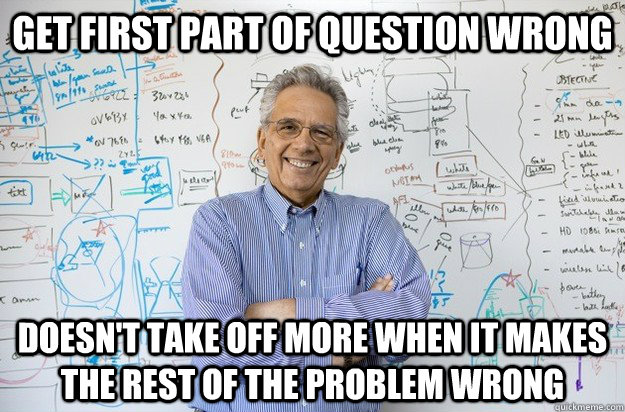 get first part of question wrong doesnt take off more when - Engineering Professor
