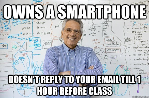 owns a smartphone doesnt reply to your email till 1 hour be - Engineering Professor