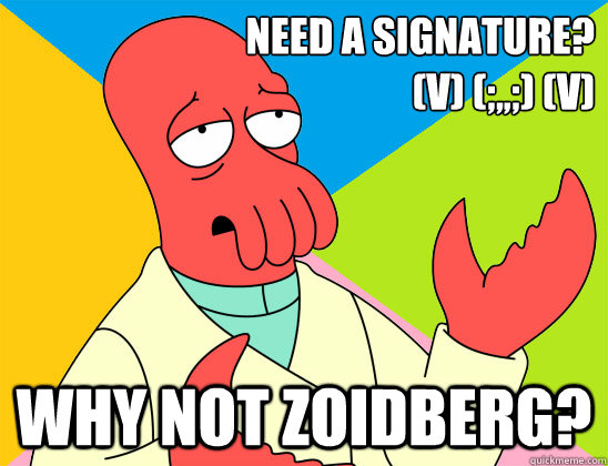 need a signature v v why not zoidberg - Futurama Zoidberg