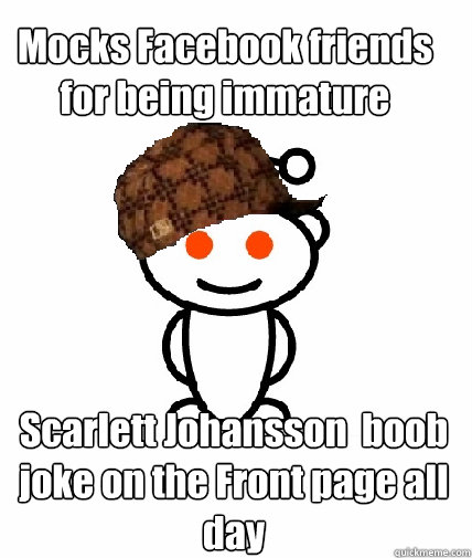 mocks facebook friends for being immature scarlett johansso - Scumbag Redditor