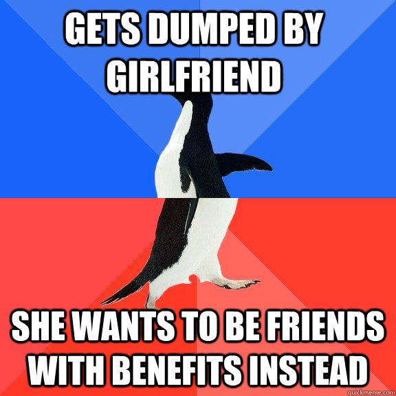 gets dumped by girlfriend she wants to be friends with benef - Socially Awkward Awesome Penguin