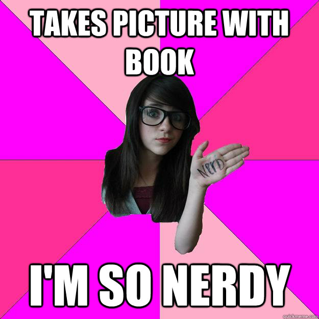 takes picture with book im so nerdy - Idiot Nerd Girl