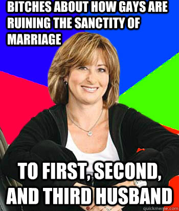 bitches about how gays are ruining the sanctity of mar - Sheltering Suburban Mom