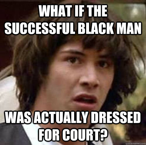 what if the successful black man was actually dressed for co - conspiracy keanu