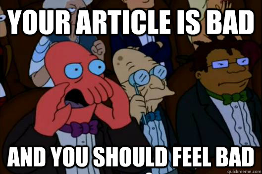 your article is bad and you should feel bad - Your meme is bad and you should feel bad!