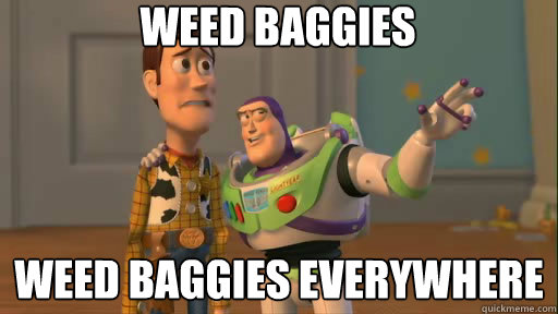 weed baggies weed baggies everywhere - Everywhere