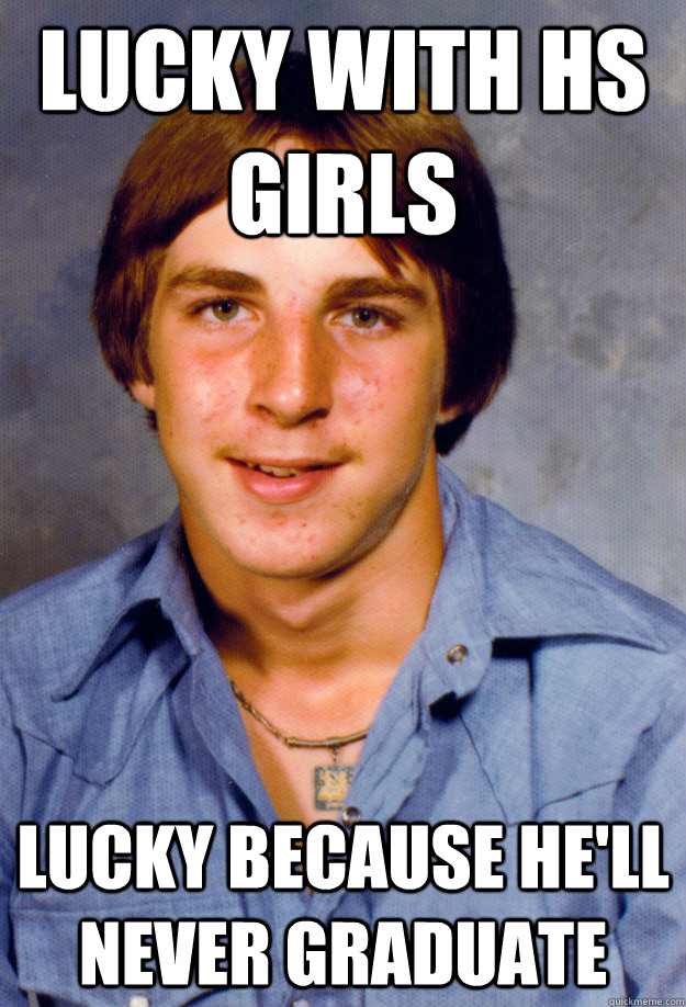 lucky with hs girls lucky because hell never graduate - Old Economy Steven