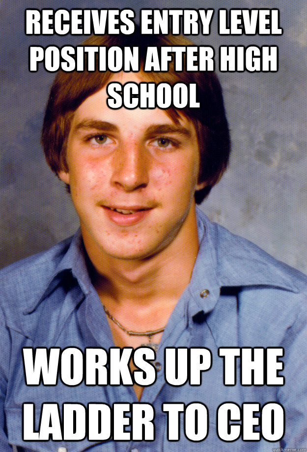 receives entry level position after high school works up the - Old Economy Steven