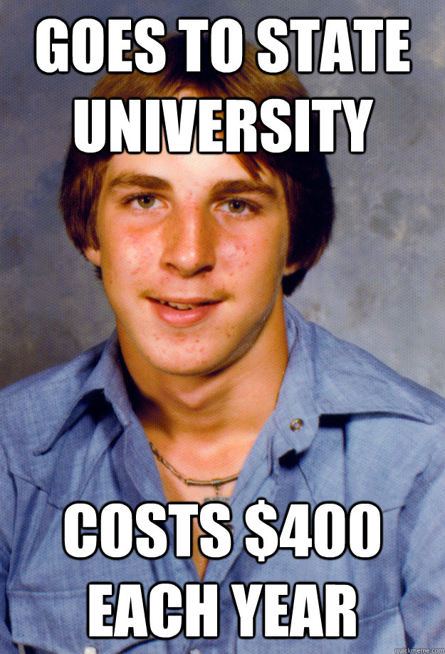 goes to state university costs 400 each year - Old Economy Steven