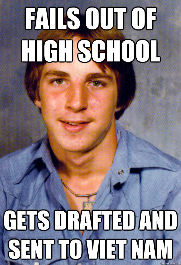 fails out of high school gets drafted and sent to viet nam - Old Economy Steven