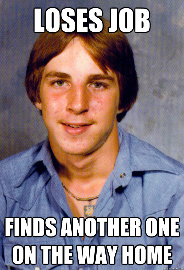 loses job finds another one on the way home - Old Economy Steven