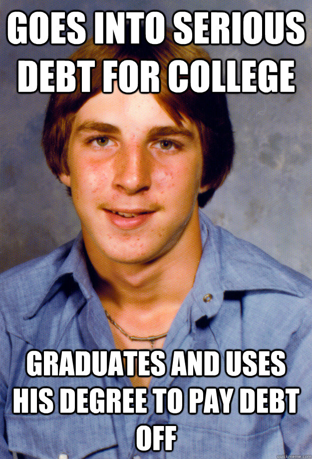 goes into serious debt for college graduates and uses his de - Old Economy Steven
