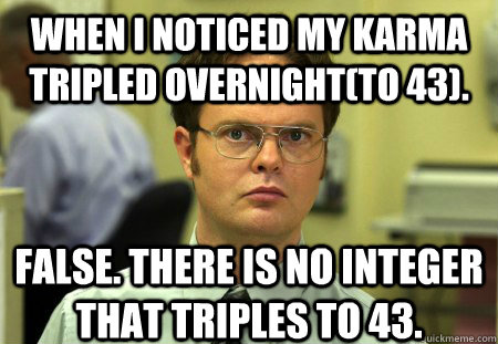 when i noticed my karma tripled overnightto 43 false the - Schrute