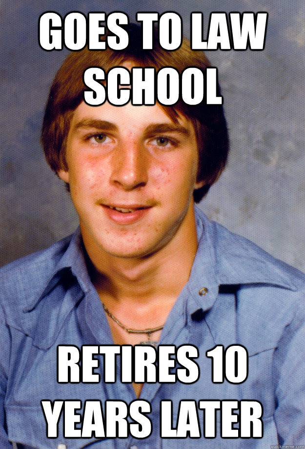 goes to law school retires 10 years later - Old Economy Steven