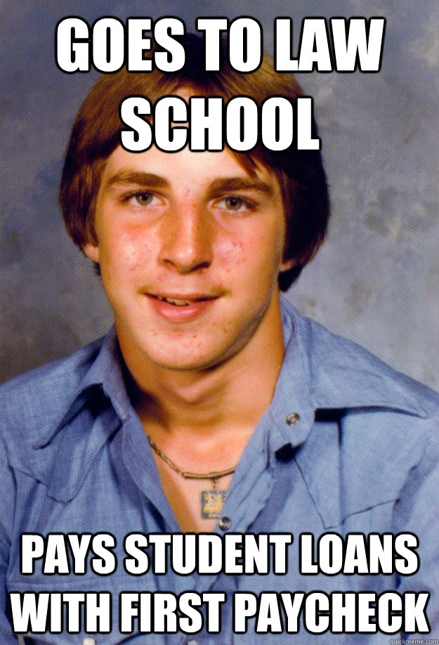 goes to law school pays student loans with first paycheck - Old Economy Steven