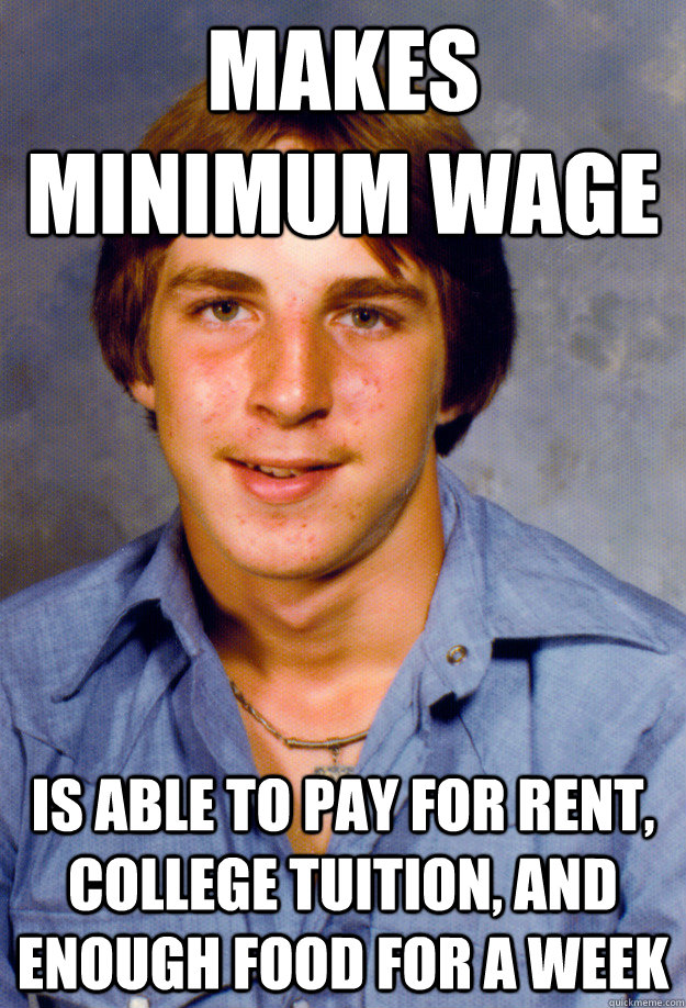 makes minimum wage is able to pay for rent college tuition - Old Economy Steven