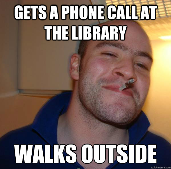gets a phone call at the library walks outside - Good Guy Greg