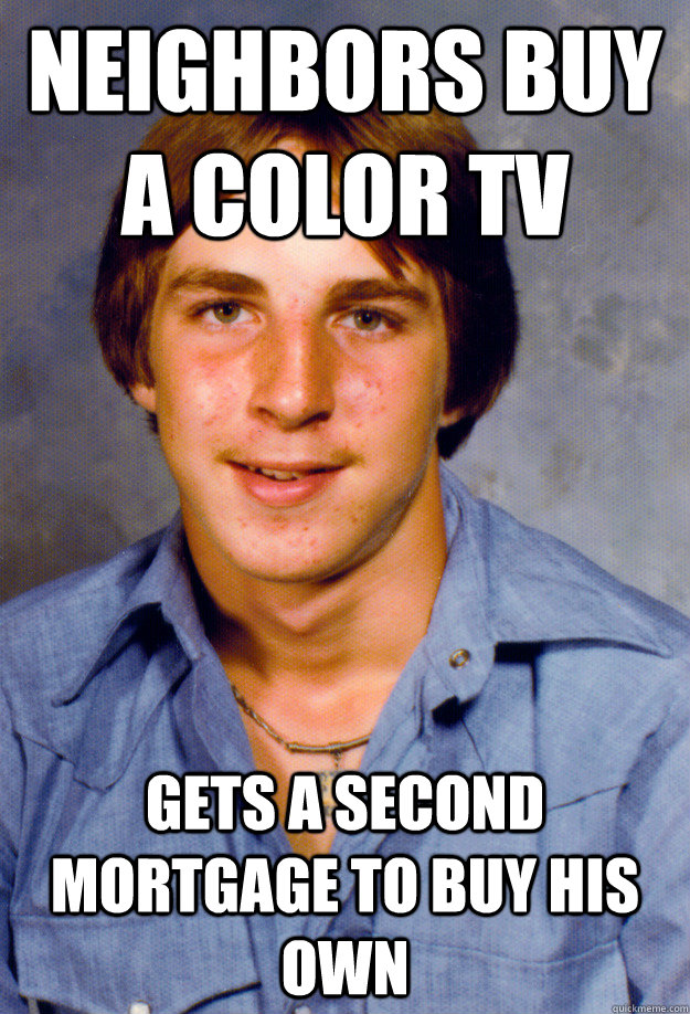 neighbors buy a color tv gets a second mortgage to buy his o - Old Economy Steven