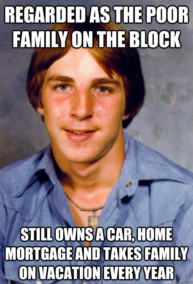 regarded as the poor family on the block still owns a car h - Old Economy Steven