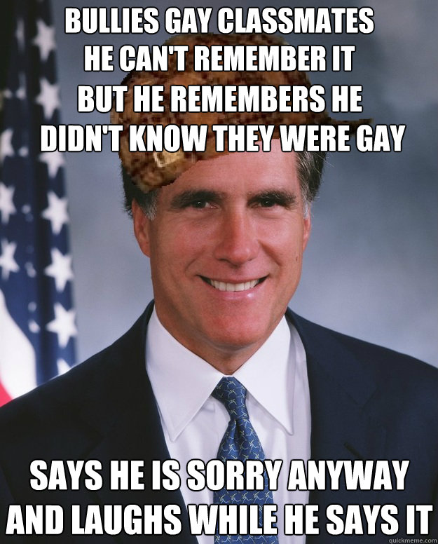 bullies gay classmates he cant remember it says he is sorry - Scumbag Romney