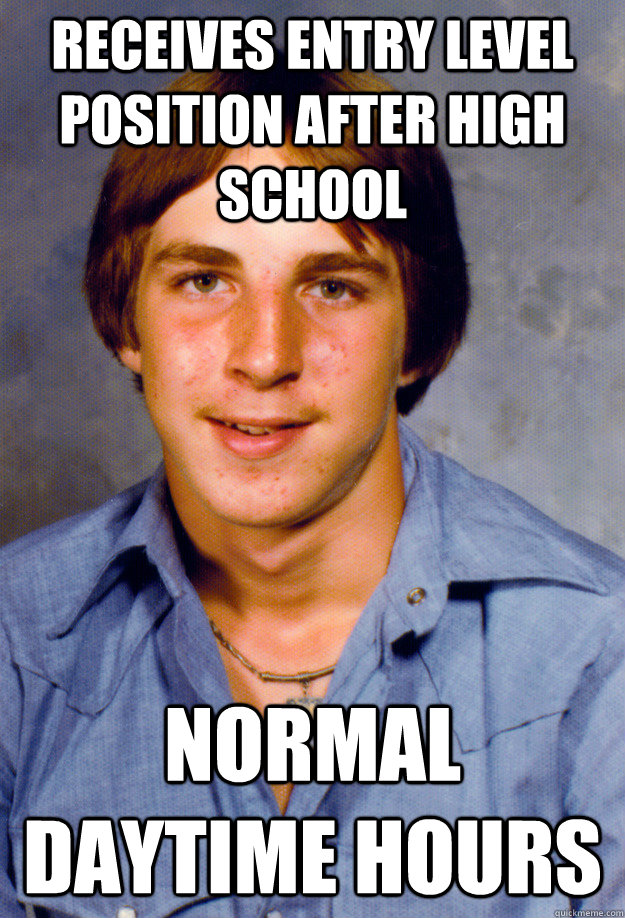 receives entry level position after high school normal dayti - Old Economy Steven