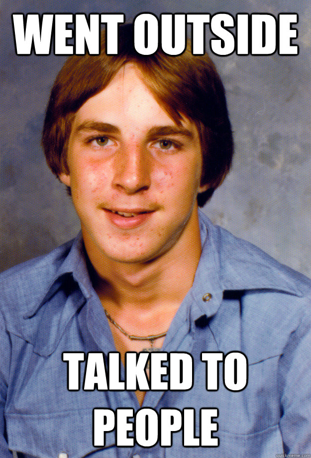 went outside talked to people - Old Economy Steven