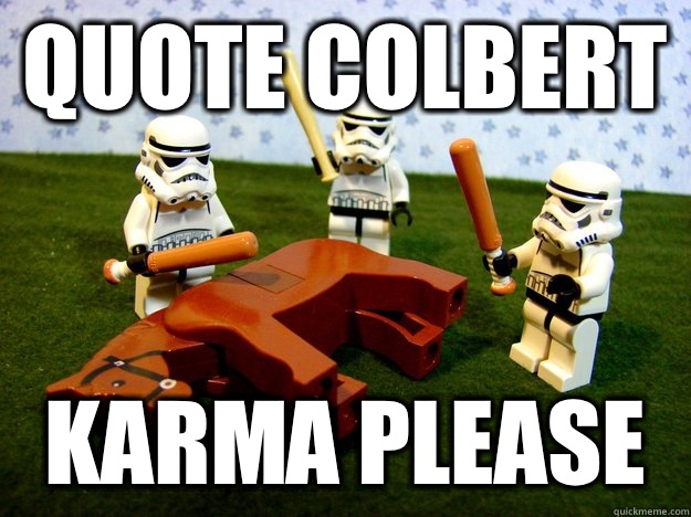 Quote Colbert Karma please - Dead Horse