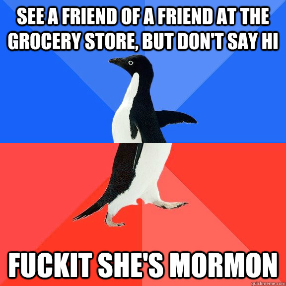 see a friend of a friend at the grocery store but dont say - Socially Awkward Awesome Penguin