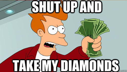 shut up and take my diamonds - Fry shut up and take my money credit card