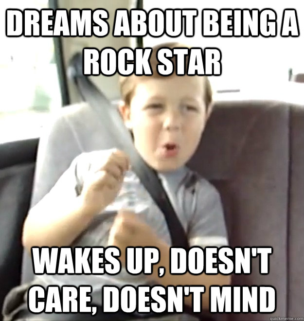 dreams about being a rock star wakes up doesnt care doesn - Nirvana kid