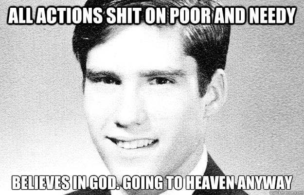 all actions shit on poor and needy believes in god going to - Entitled rich kid