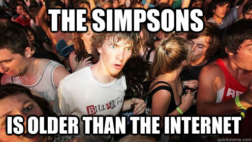 the simpsons is older than the internet - Sudden Clarity Clarence