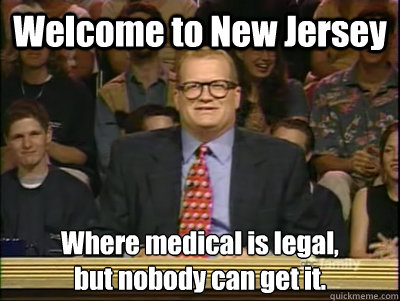 welcome to new jersey where medical is legal but nobody ca - Its time to play drew carey