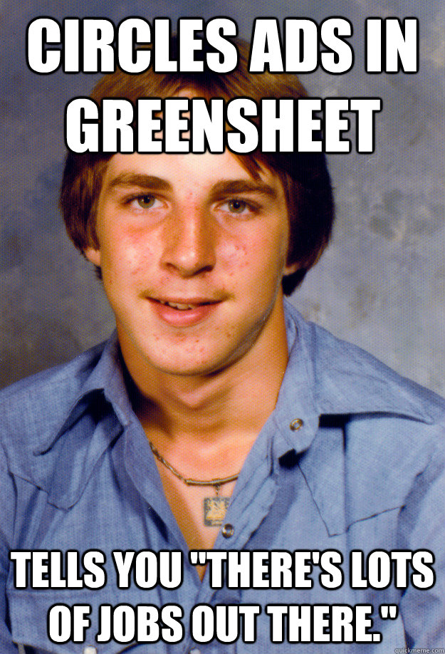 circles ads in greensheet tells you theres lots of jobs ou - Old Economy Steven