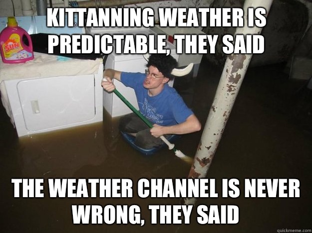 Kittanning weather is predictable they said It is soaking we - Do the laundry they said