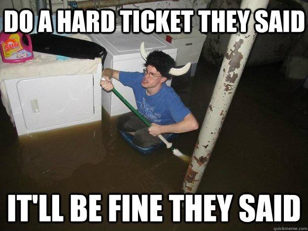 do a hard ticket they said itll be fine they said - Do the laundry they said